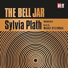 The Bell Jar (






UNABRIDGED) by Sylvia Plath Narrated by Maggie Gyllenhaal