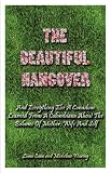 The Beautiful Hangover: And Everything Else A Canadian Learned From A Colombiana About The Balance Of Mother, Wife And Self