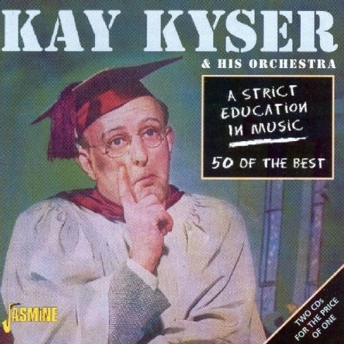 Kay Kyser - Strict Education In Music: 50 Of The Best [original Recordings Remastered] - Zortam Music