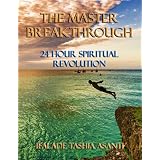 The Master Breakthrough: 24 Hour Spiritual Revolution