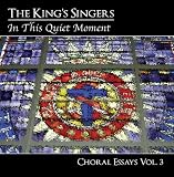 In This Quiet Moment: Choral Essays Vol.3