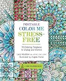 Portable Color Me Stress-Free: 70 Coloring Templates to Unplug and Unwind (A Zen Coloring Book)