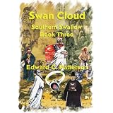 Swan Cloud - Southern Swallow Book III ~ Edward C. Patterson