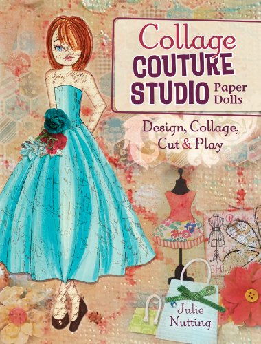Collage Couture Studio Paper Dolls: Design, Collage, Cut and Play