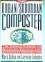 The Urban/Suburban Composter: The Complete Guide to Backyard, Balcony, and Apartment Composting