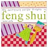 The delinquent fairy's thoughts on feng shui