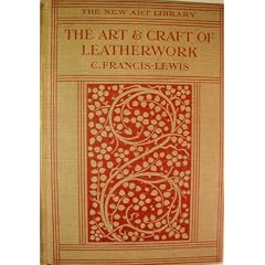 The art & craft of leatherwork;: A detailed & practical guide to the tooling, modelling, carving & other means of decorating leather & to the making & ... in that material; (The new art library)