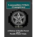 The Lancashire Witch Conspiracy: A History of Pendle Forest and the Pendle Witch Trials
