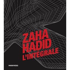 Zaha Hadid, l'int�grale