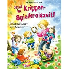 Jetzt ist Krippen-Spielkreiszeit! (Buch): Gestaltung regelm��iger Spielkreise f�r Krippenkinder im Jahreslauf mit altersgerechten Liedern, Versen, Finger- und Rhythmusspielen