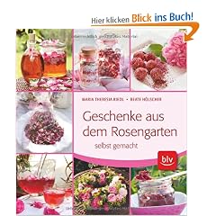 Geschenke aus dem Rosengarten selbst gemacht