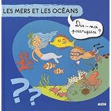 LES MERS ET LES OCEANS (Coll. ""Dis-moi pourquoi ?)par Sylvie Baussier