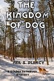 The Kingdom of Dog: A Golden Retriever Mystery The Kingdom of Dog: A Golden Retriever Mystery