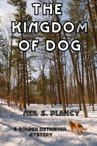 The Kingdom of Dog: A Golden Retriever Mystery The Kingdom of Dog: A Golden Retriever Mystery