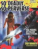So Deadly, So Perverse: Volume 2: 50 Years of Italian Giallo Films Vol. 2 1974-2013