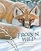 Frozen Wild: How Animals Survive in the Coldest Places on Earth (Slither and Crawl)