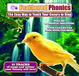 Feathered Phonics Volume 7: The Easy Way To Teach Your Canary To Sing