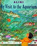 My Visit To The Aquarium (Turtleback School & Library Binding Edition)