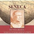 De vita beata, Vom gl�ckseligen Leben, 2 Audio-CDs