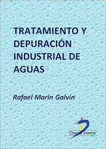 Tratamiento y depuración industrial de aguas  (Este capítulo pertenece al libro Fisicoquímica y microbiología de los medios acuáticos) (Spanish Edition)