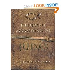 The Gospel According to Judas: By Benjamin Iscariot