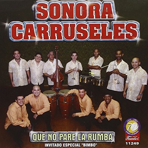 Sonora Carruseles - QUE NO PARE LA RUMBA - Zortam Music