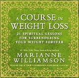 A Course In Weight Loss 6-CD: 21 Spiritual Lessons for Surrendering Your Weight Forever