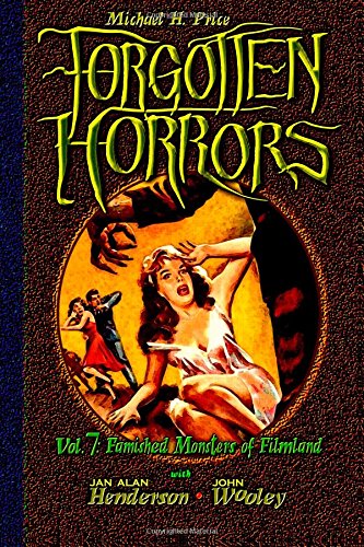 forgotten horrors vol 7 famished monsters of filmland volume 7