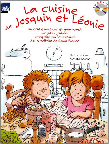 La cuisine de Josquin et Léonie : Un conte musical et gourmand (1CD audio) Maîtrise de Radio France, Toni Ramon (direction)