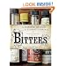 Bitters: A Spirited History of a Classic Cure-All, with Cocktails, Recipes, and Formulas