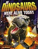 If Dinosaurs Were Alive Today: New Edition