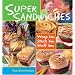 Super Sandwiches: Wrap 'em, Stack 'em, Stuff 'em