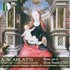 Scarlatti : Messa per il SS.mo Natale. Festina Lente.