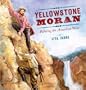 Yellowstone Moran: Painting the American West