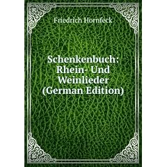 Schenkenbuch: Rhein- Und Weinlieder (German Edition)