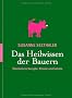 Das Heilwissen der Bauern. �berlieferte Rezepte, Gebete und Rituale