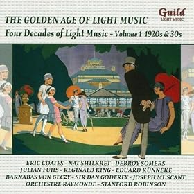 The Golden Age of Light Music: Four Decades of Light Music - Volume I 1920s & 30s