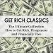 Books : Get Rich Classics - The Ultimate Collection - How to Get Rich, Prosperous, and Financially Free