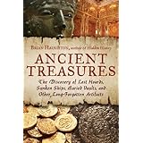 ancient treasures the discovery of lost hoards sunken ships buried vaults and other long forgotten artifacts