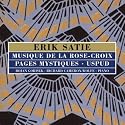 Erik Satie: Musique de la Rose-Croix; Pages Mystiques; Uspud [Import]