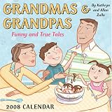 Grandmas and Grandpas: Funny and True Tales 2008 Day-to-Day Calendar