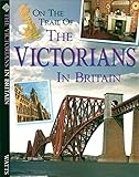 On the trail of the Victorians in Britain