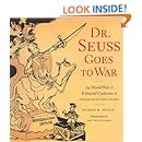 Dr. Seuss Goes to War: The World War II Editorial Cartoons of Theodor Seuss Geisel