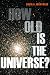 How Old Is the Universe?
