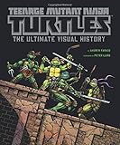 Teenage Mutant Ninja Turtles: The Ultimate Visual History