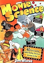 Movie Science: 40 Mind-Expanding, Reality-Bending, Starstruck Activities for Kids
