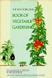 The New York Times Book of Vegetable Gardening (0812905016) by Faust, Joan Lee