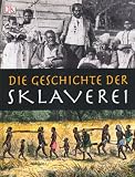 Die Geschichte der Sklaverei