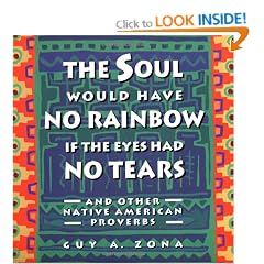 Soul Would Have No Rainbow if the Eyes Had No Tears and Other Native American PR