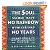Soul Would Have No Rainbow if the Eyes Had No Tears and Other Native American Proverbs